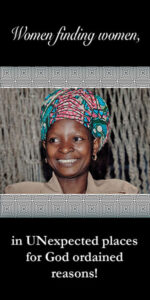 Smiling Congolese woman and the words Women finding women, in UNexpected places for God ordained reason! Clicking brings you to the about page.