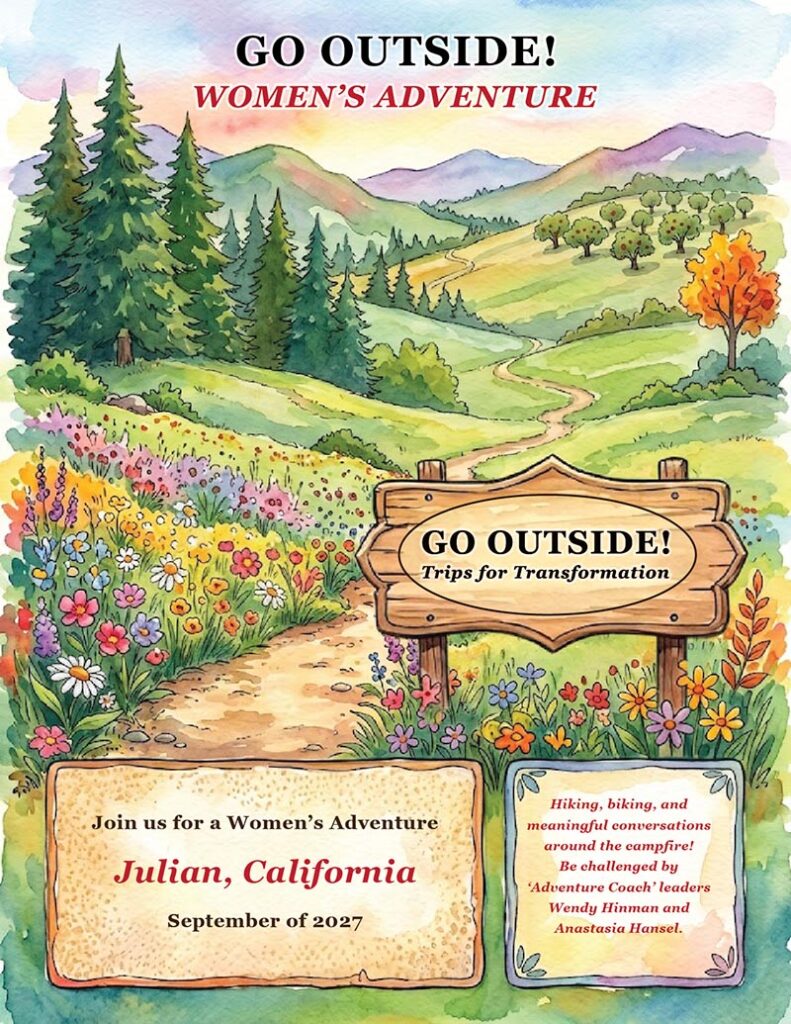 Poster for a GO OUTSIDE! Trips for Transformation women's retreat in Julian, California happening Sept 2027. And outdoor scene with a winding dirt path, flowers, mountains in a watercolor painting style.